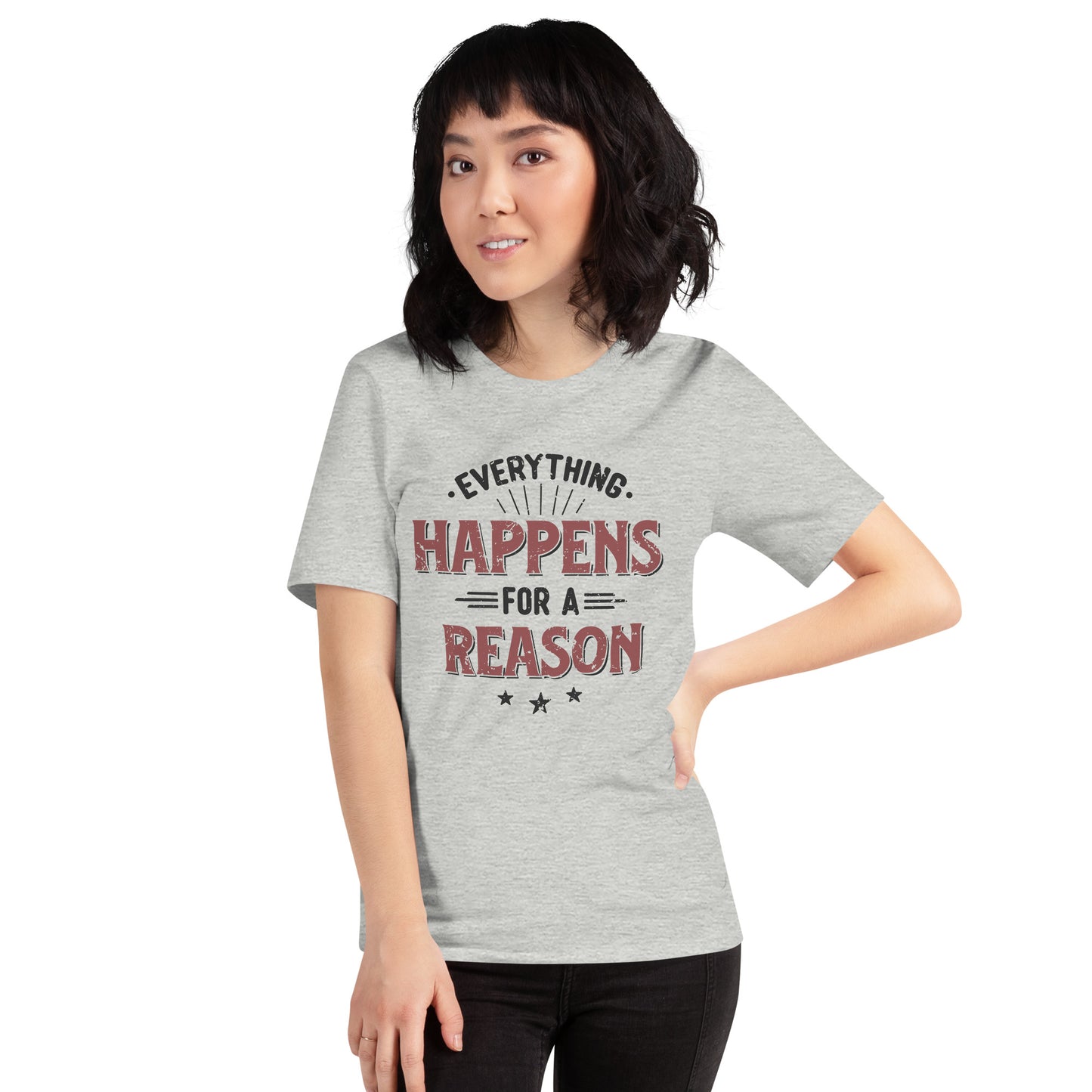 Women’s Everything Happens For A Reason T-shirt - Pixellly