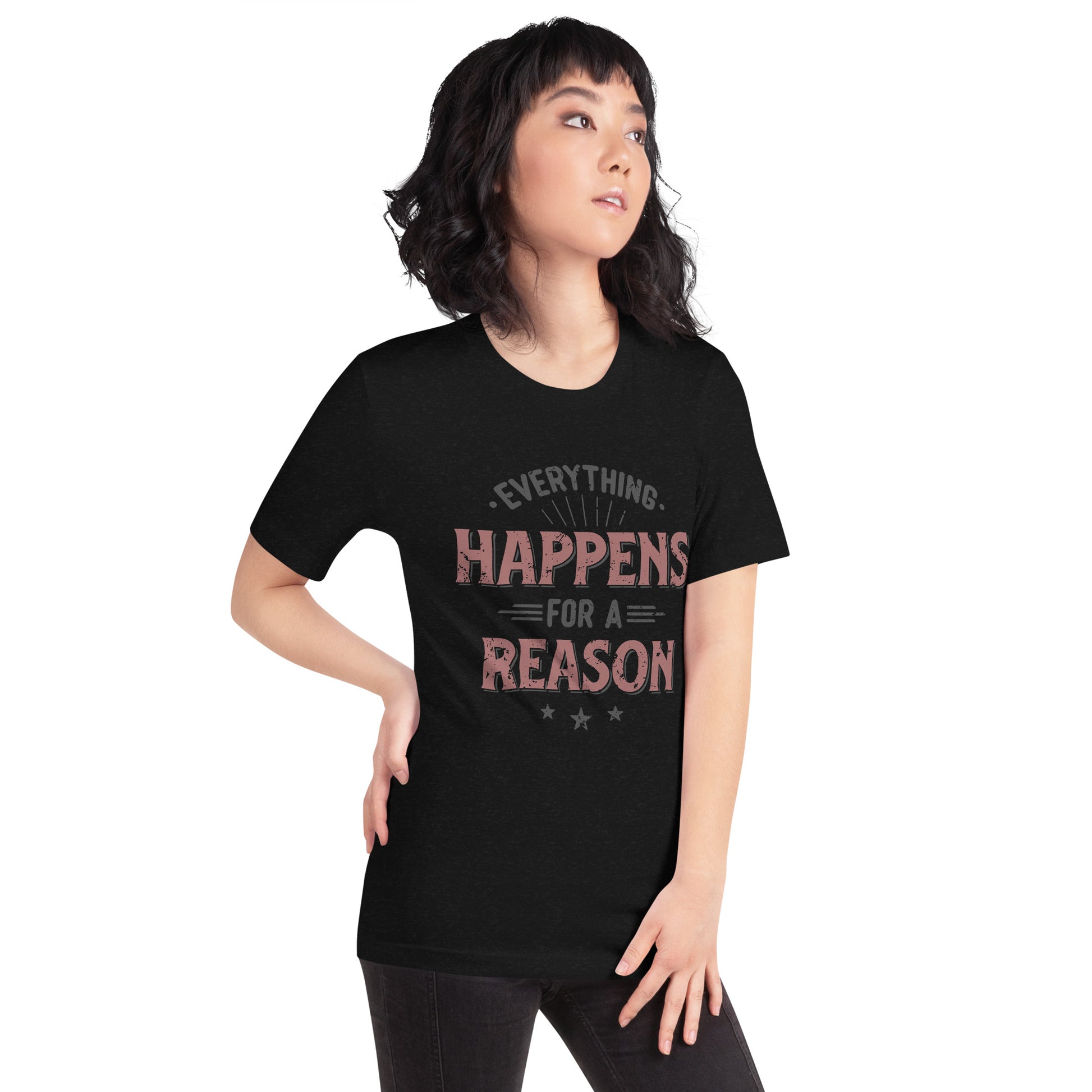 Women’s Everything Happens For A Reason T-shirt - Pixellly