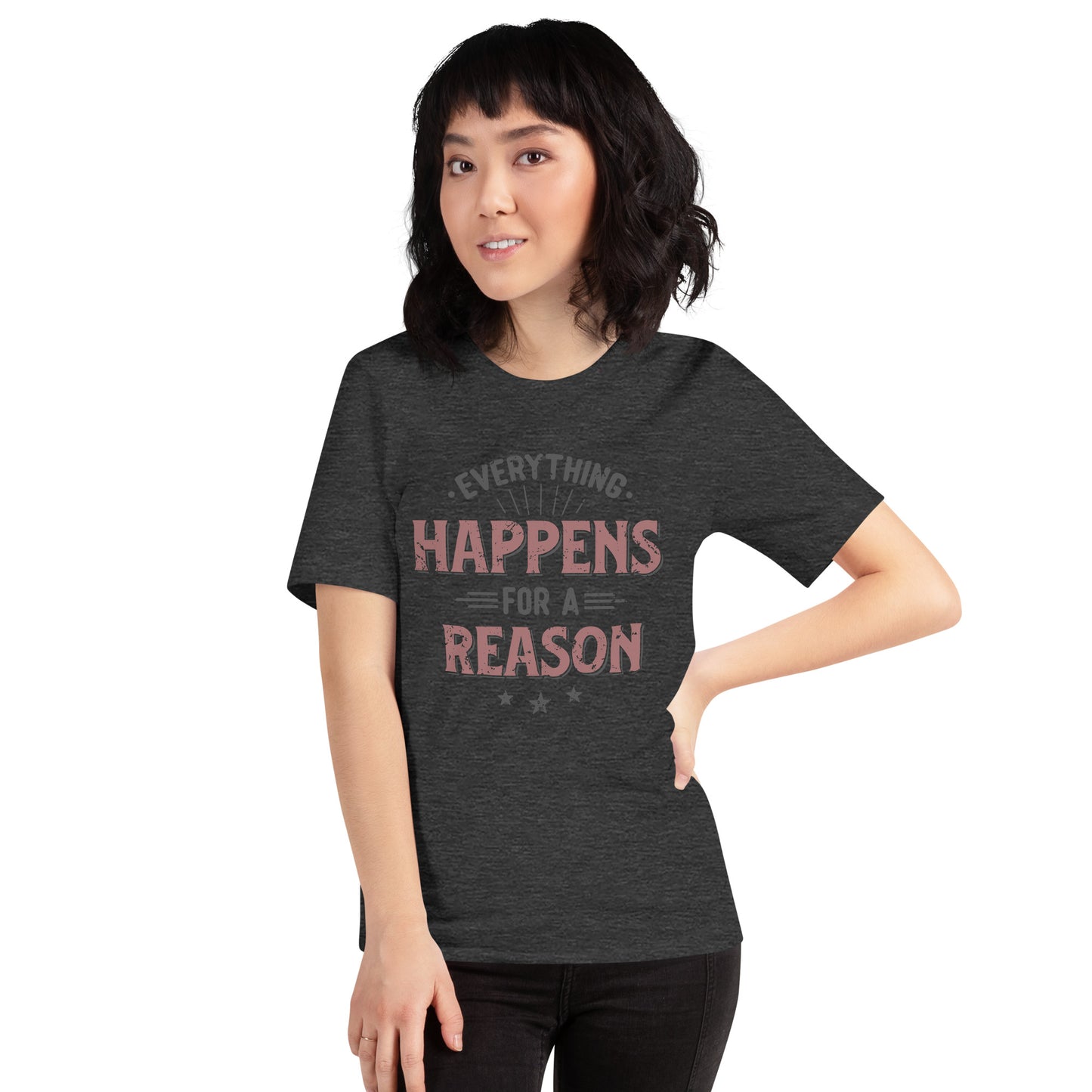 Women’s Everything Happens For A Reason T-shirt - Pixellly