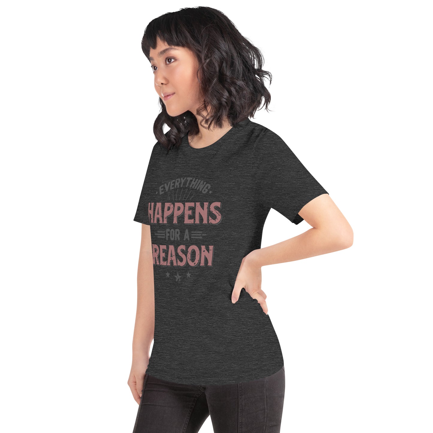 Women’s Everything Happens For A Reason T-shirt - Pixellly