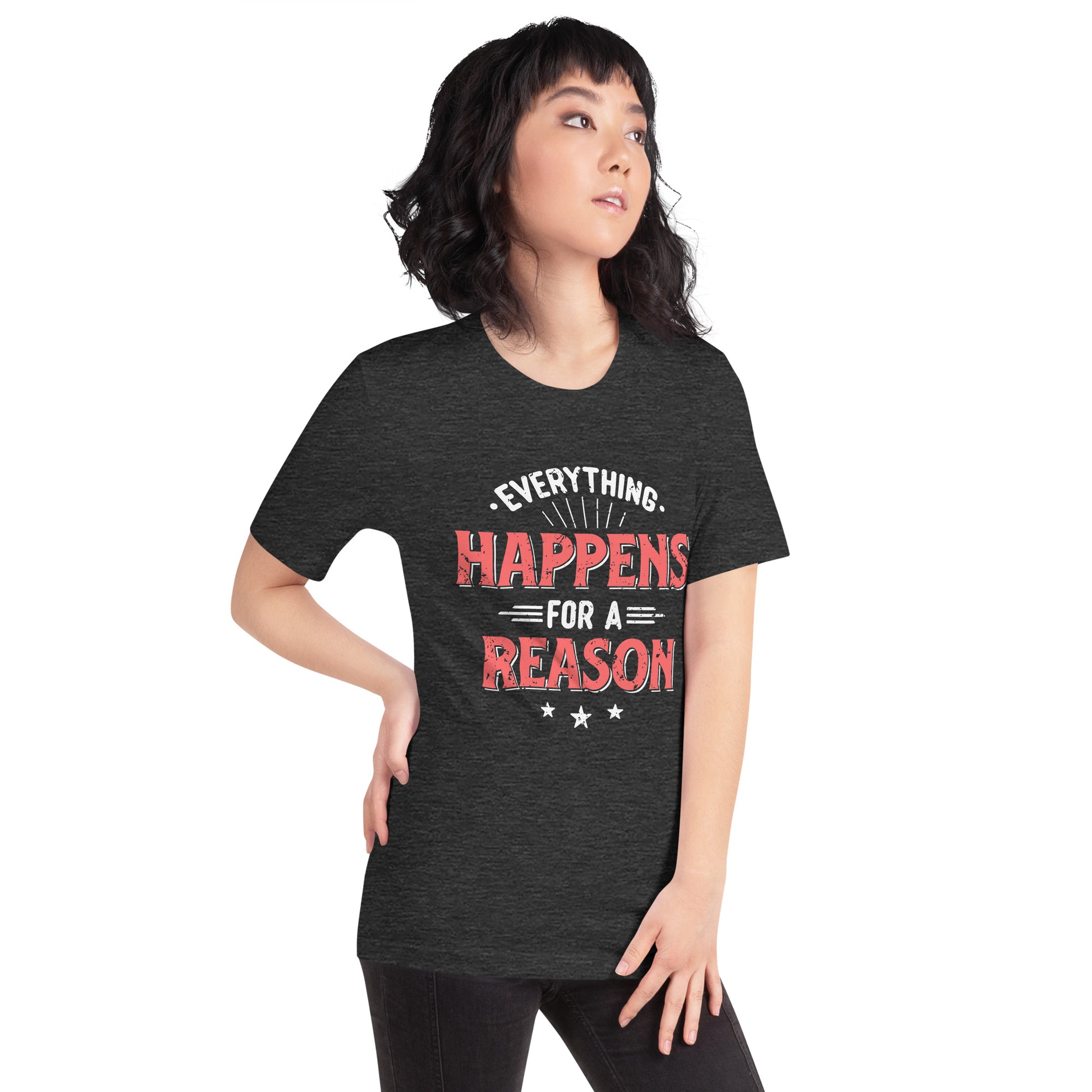 Women’s Everything Happens For A Reason T-shirt - Pixellly