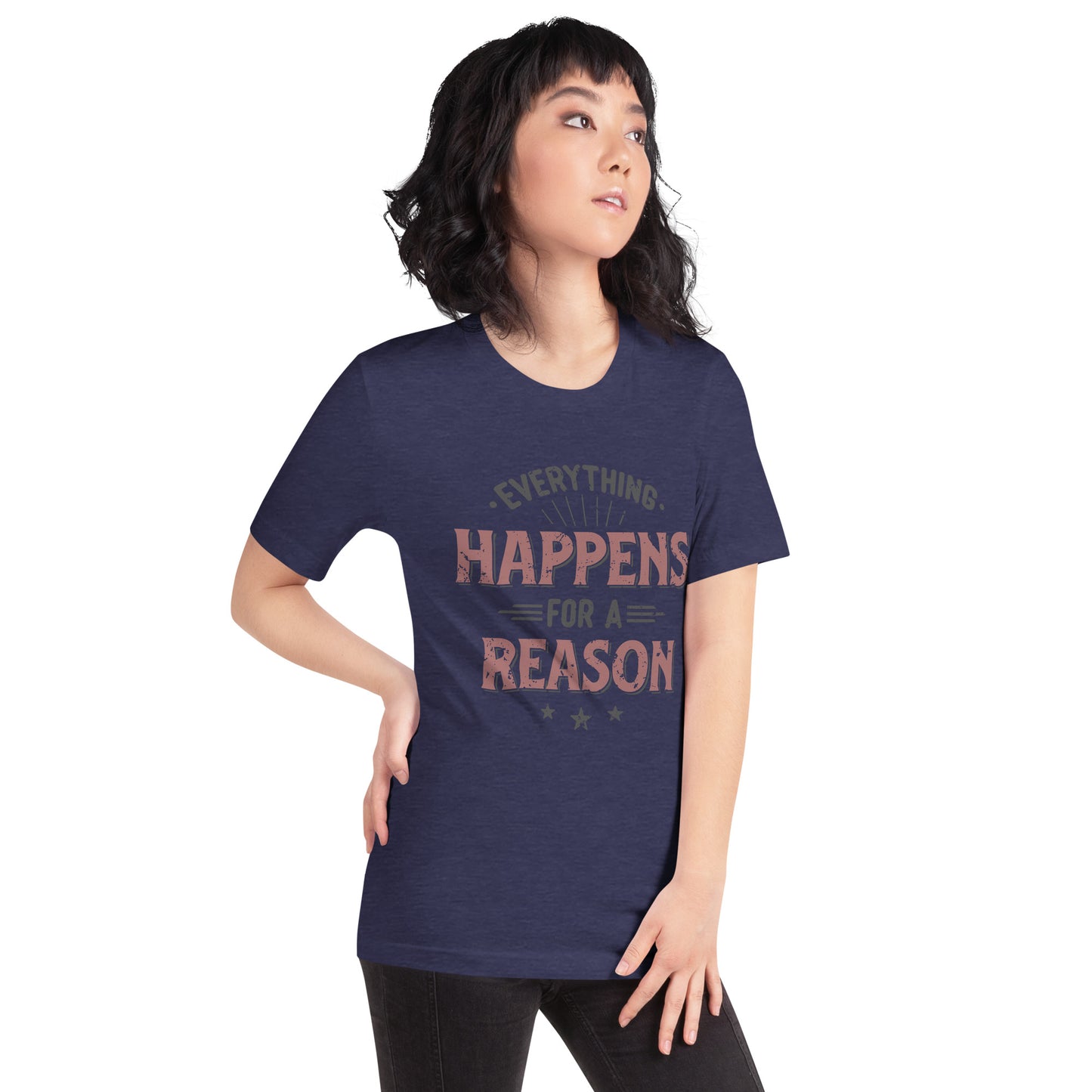 Women’s Everything Happens For A Reason T-shirt - Pixellly