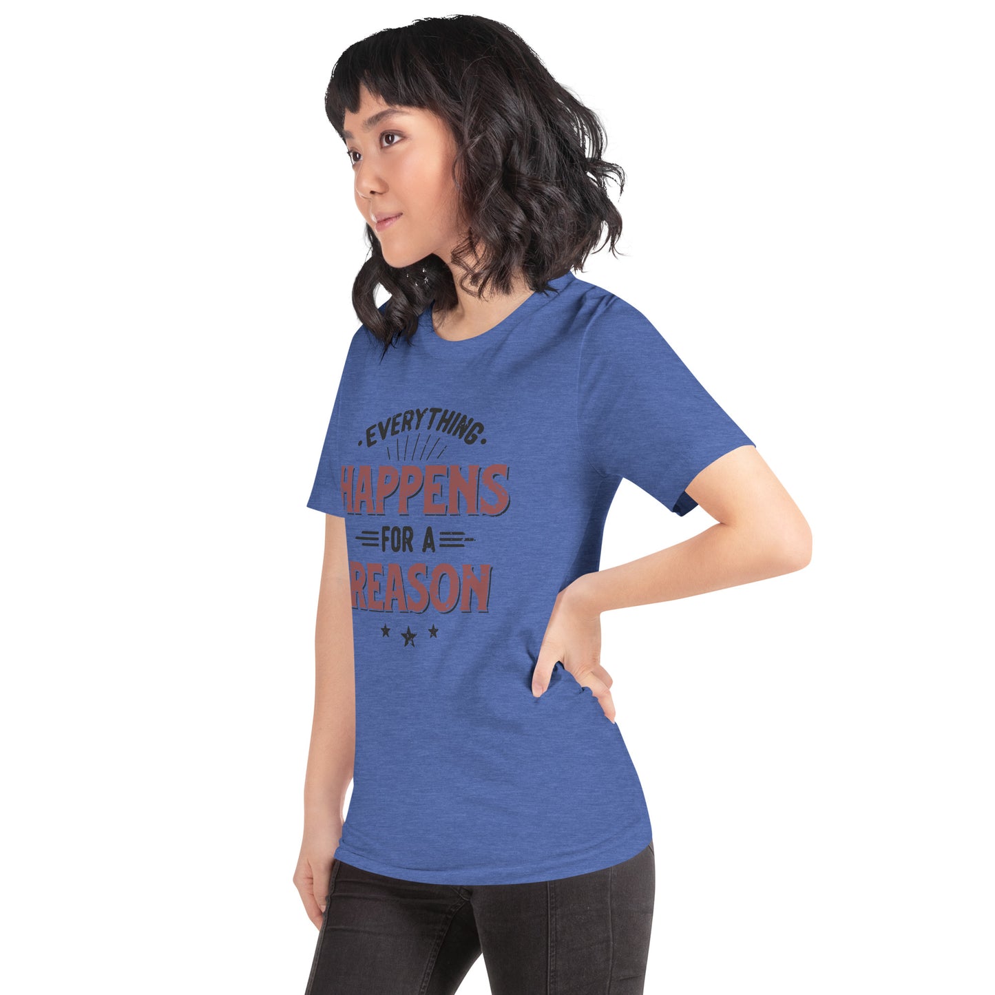 Women’s Everything Happens For A Reason T-shirt - Pixellly