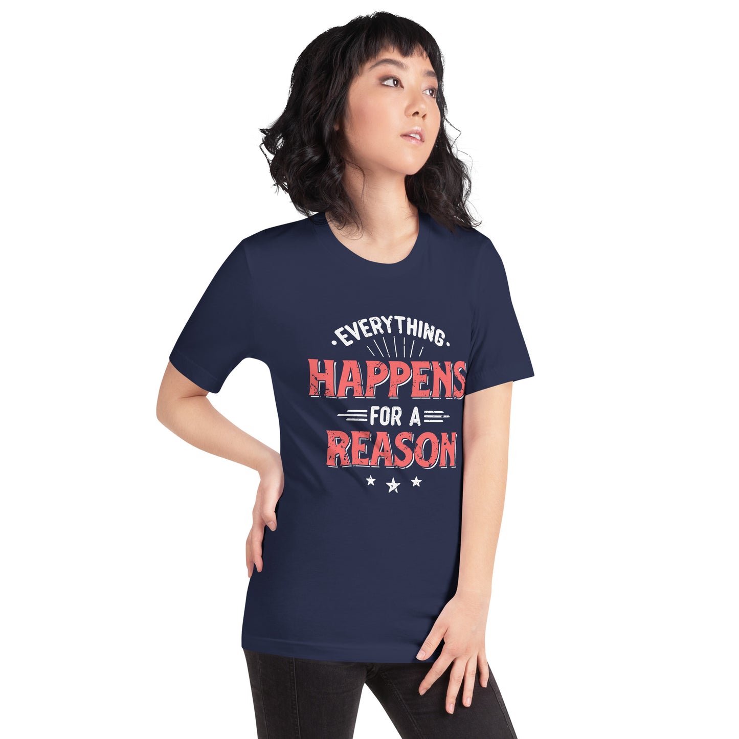 Women’s Everything Happens For A Reason T-shirt - Pixellly