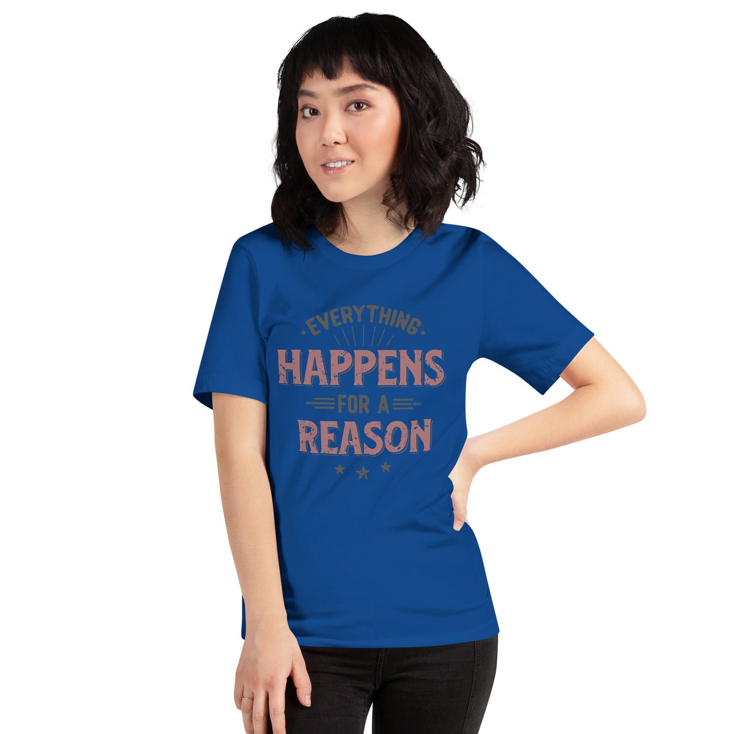 Women’s Everything Happens For A Reason T-shirt - Pixellly